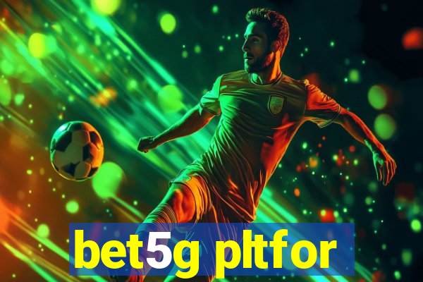 bet5g pltfor